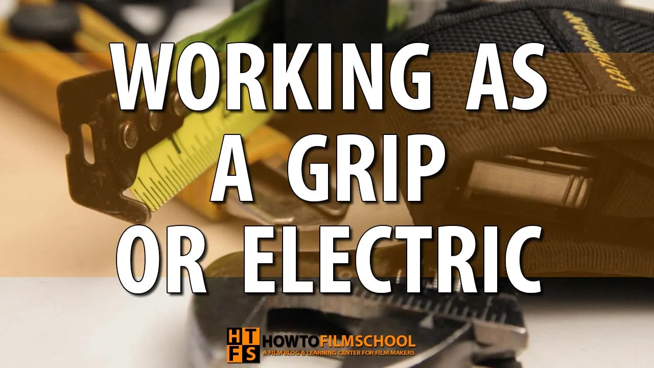 Working as a Grip or Electric: What’s the Difference?